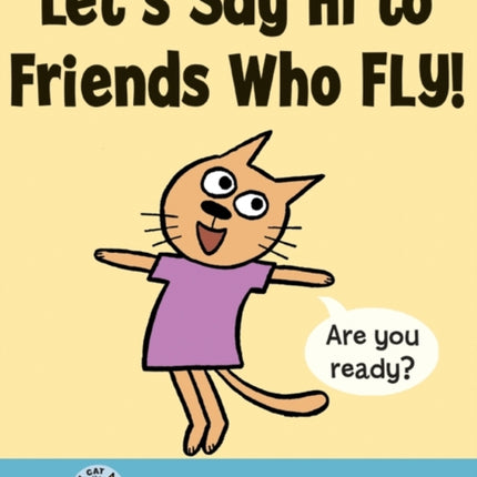 Let's Say Hi to Friends Who Fly!