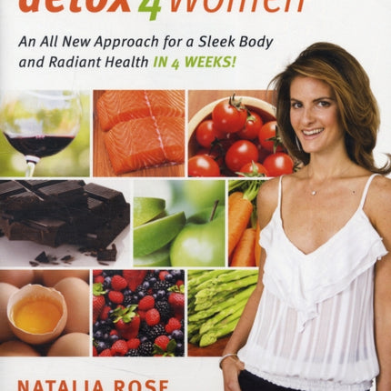 Detox for Women: An All New Approach for a Sleek Body and Radiant Health in 4 Weeks