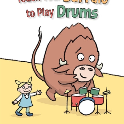 Teach Your Buffalo to Play Drums