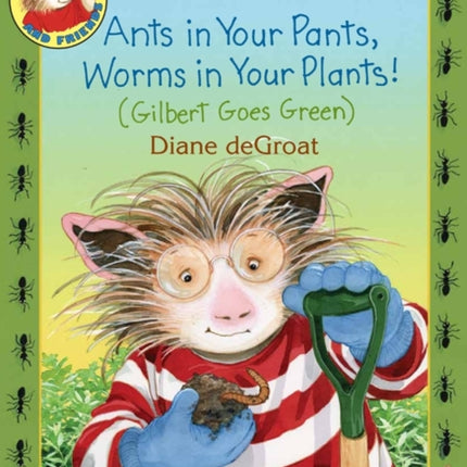 Ants in Your Pants, Worms in Your Plants!