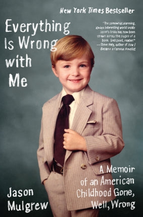 Everything Is Wrong with Me: A Memoir of an American Childhood Gone, Well, Wrong