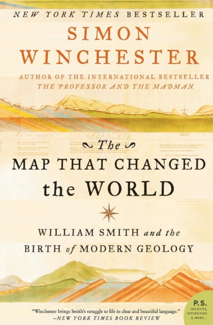 The Map That Changed the World: William Smith and the Birth of Modern Geology