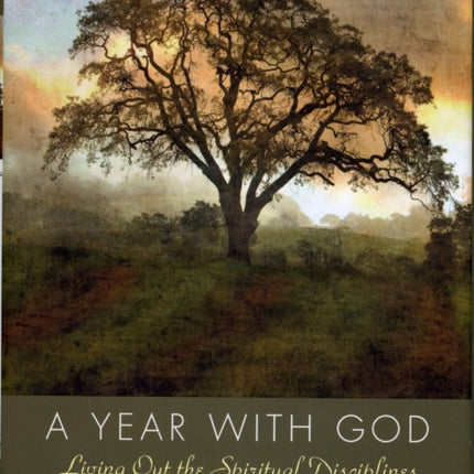 A Year with God: Living Out the Spiritual Disciplines