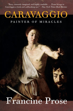 Caravaggio: Painter of Miracles