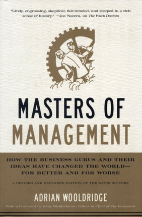 Masters of Management: How the Business Gurus and Their Ideas Have Changed the World—for Better and for Worse