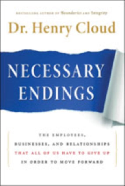 Necessary Endings: The Employees, Businesses, and Relationships That All of Us Have to Give Up in Order to Move Forward