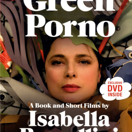 Green Porno: A Book and Short Films by Isabella Rossellini