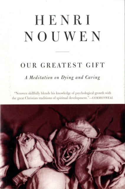 Our Greatest Gift: A Meditation on Dying and Caring