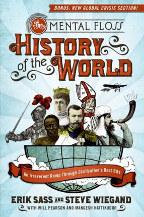 The Mental Floss History of the World: An Irreverent Romp Through Civili