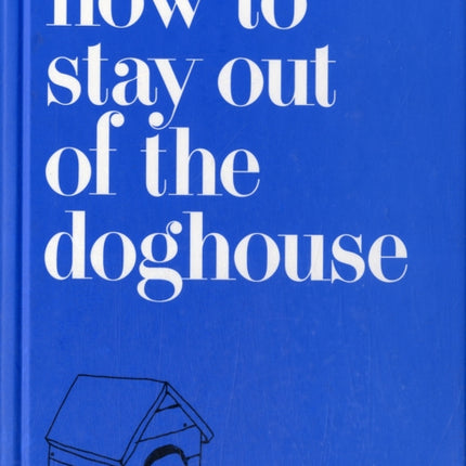 How to Stay Out of the Doghouse