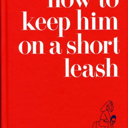 How to Keep Him on a Short Leash