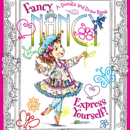 Fancy Nancy: Express Yourself! A Doodle and Draw Book