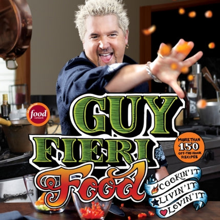 Guy Fieri Food: Cookin' it, Livin' it, Lovin' it