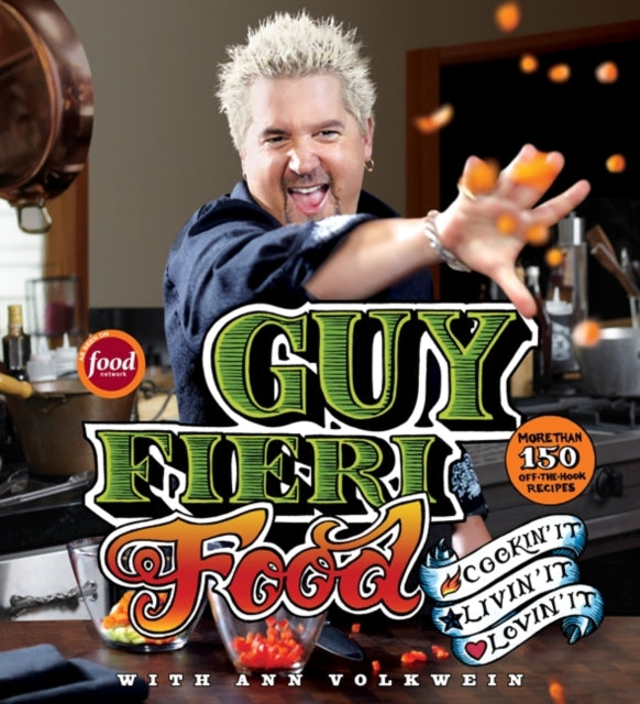 Guy Fieri Food: Cookin' it, Livin' it, Lovin' it