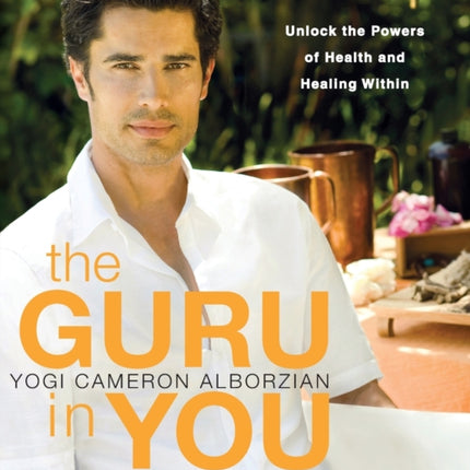 The Guru in You A Personalized Program for Rejuvenating Your Body and Soul