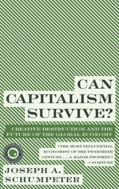 Can Capitalism Survive?: Creative Destruction and the Future of the Glob