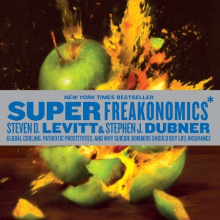 Superfreakonomics, Illustrated Edition: Global Cooling, Patriotic Prostitutes, and Why Suicide Bombers Should Buy Life Insurance