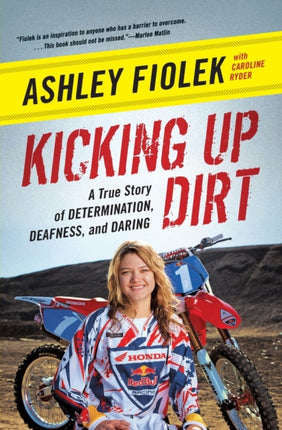 Kicking Up Dirt: A True Story of Determination, Deafness, and Daring