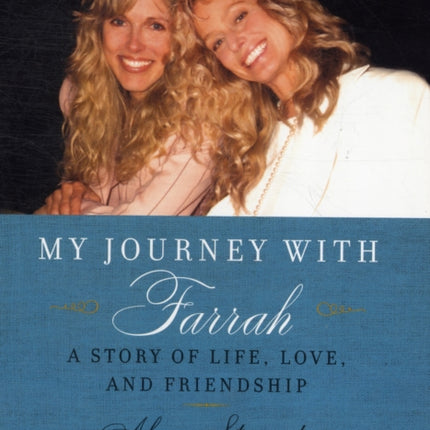 My Journey with Farrah: A Story of Life, Love, and Friendship