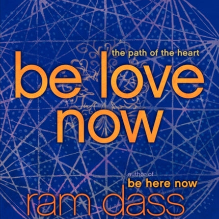 Be Love Now: The Path of the Heart