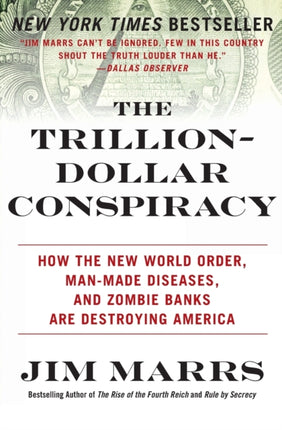 The Trillion-Dollar Conspiracy: How the New World Order, Man-Made Diseases, and Zombie Banks Are Destroying America