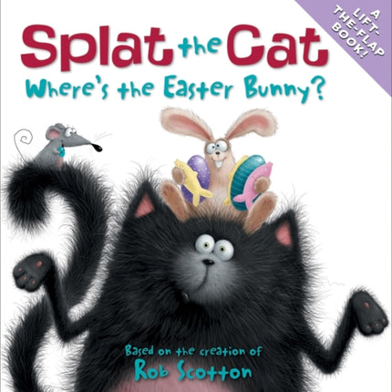 Splat the Cat: Where's the Easter Bunny?: An Easter and Springtime Book for Kids