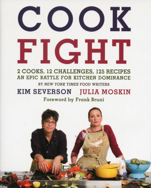 CookFight: 2 Cooks, 12 Challenges, 125 Recipes, an Epic Battle for Kitchen Dominance