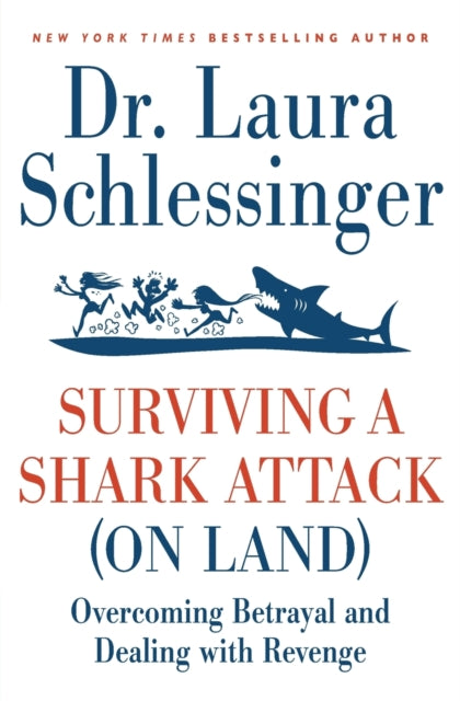 Surviving a Shark Attack (On Land): Overcoming Betrayal and Dealing with Revenge