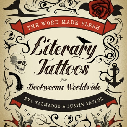 The Word Made Flesh: Literary Tattoos from Bookworms Worldwide