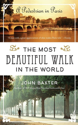 The Most Beautiful Walk in the World: A Pedestrian in Paris