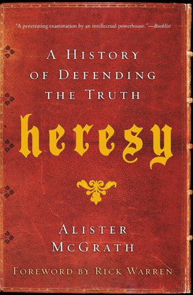 Heresy A History of Defending the Truth