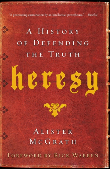 Heresy A History of Defending the Truth