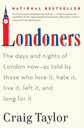 Londoners: The Days and Nights of London Now--As Told by Those Who Love It, Hate It, Live It, Left It, and Long for It