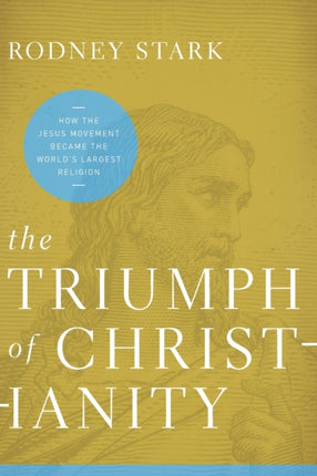 The Triumph of Christianity: How the Jesus Movement Became the World's Largest Religion