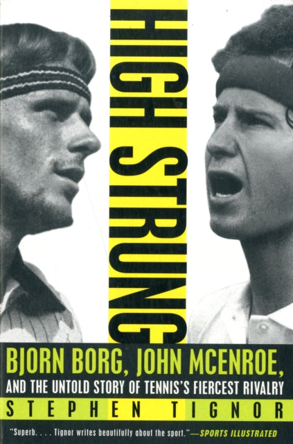 High Strung: Bjorn Borg, John McEnroe, and the Untold Story of Tennis's Fiercest Rivalry