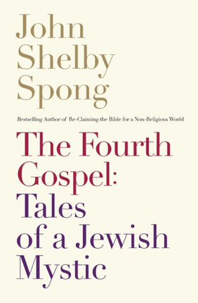 The Fourth Gospel: Tales Of A Jewish Mystic