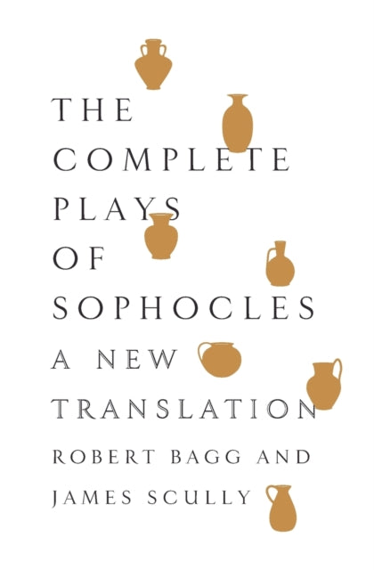 The Complete Plays of Sophocles: A New Translation