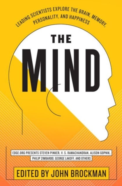 The Mind: Leading Scientists Explore the Brain, Memory, Personality, and Happiness