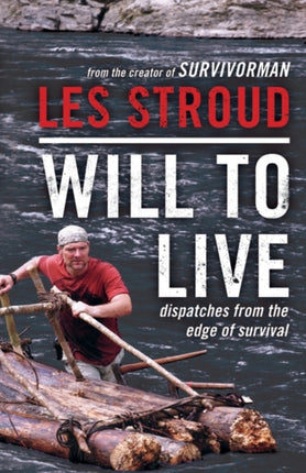 Will to Live: Dispatches from the Edge of Survival