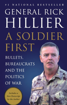 A Soldier First Bullets Bureaucrats and the Politics of War