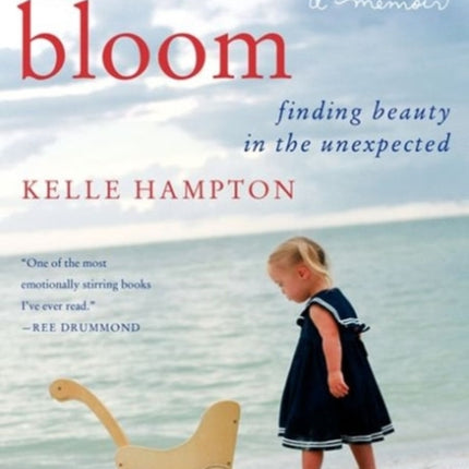 Bloom: Finding Beauty in the Unexpected - A Memoir