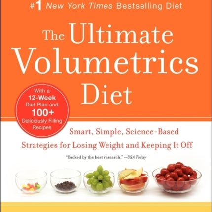 The Ultimate Volumetrics Diet: Smart, Simple, Science-Based Strategies for Losing Weight and Keeping It Off