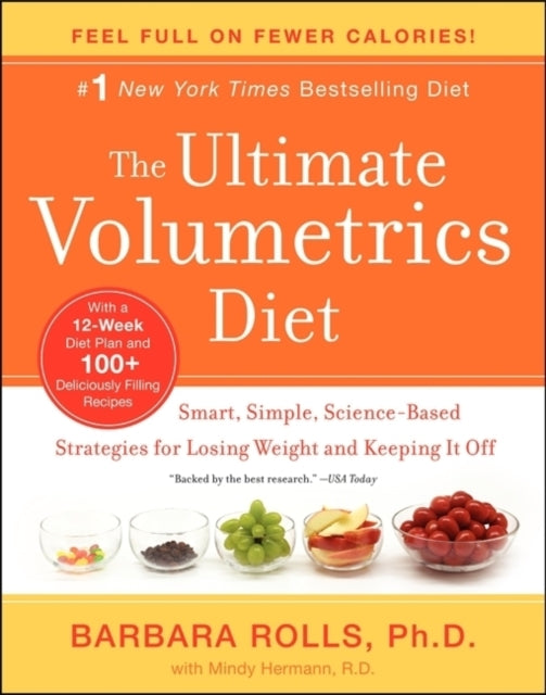 The Ultimate Volumetrics Diet: Smart, Simple, Science-Based Strategies for Losing Weight and Keeping It Off