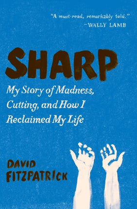 Sharp My Story of Madness Cutting and How I Reclaimed My Life