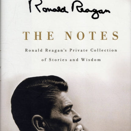 The Notes: Ronald Reagan's Private Collection of Stories and Wisdom