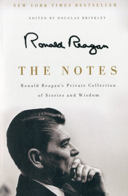 The Notes: Ronald Reagan's Private Collection of Stories and Wisdom