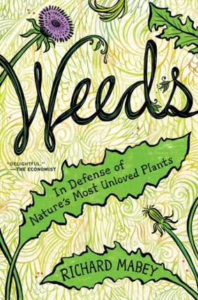 Weeds: In Defense of Nature's Most Unloved Plants