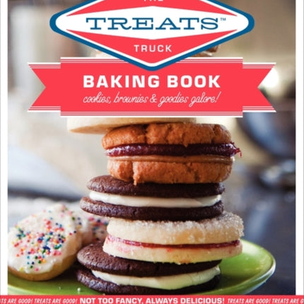 The Treats Truck Baking Book: Cookies, Brownies & Goodies Galore!