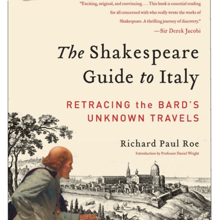 The Shakespeare Guide to Italy Retracing the Bards Unknown Travels
