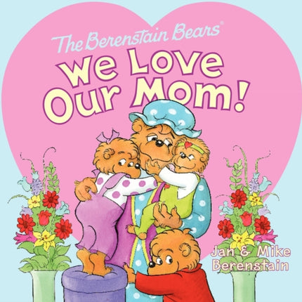 The Berenstain Bears: We Love Our Mom!